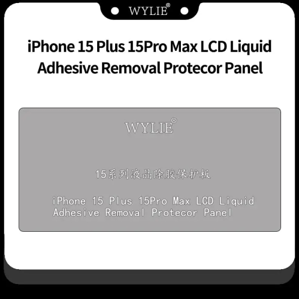 Wylie LCD Liquid Adhesive Removal Protecor Panel for iPhone 15 Series